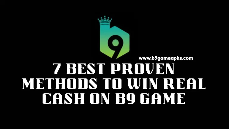 Best Proven Methods to Win Real Cash on B9 Game