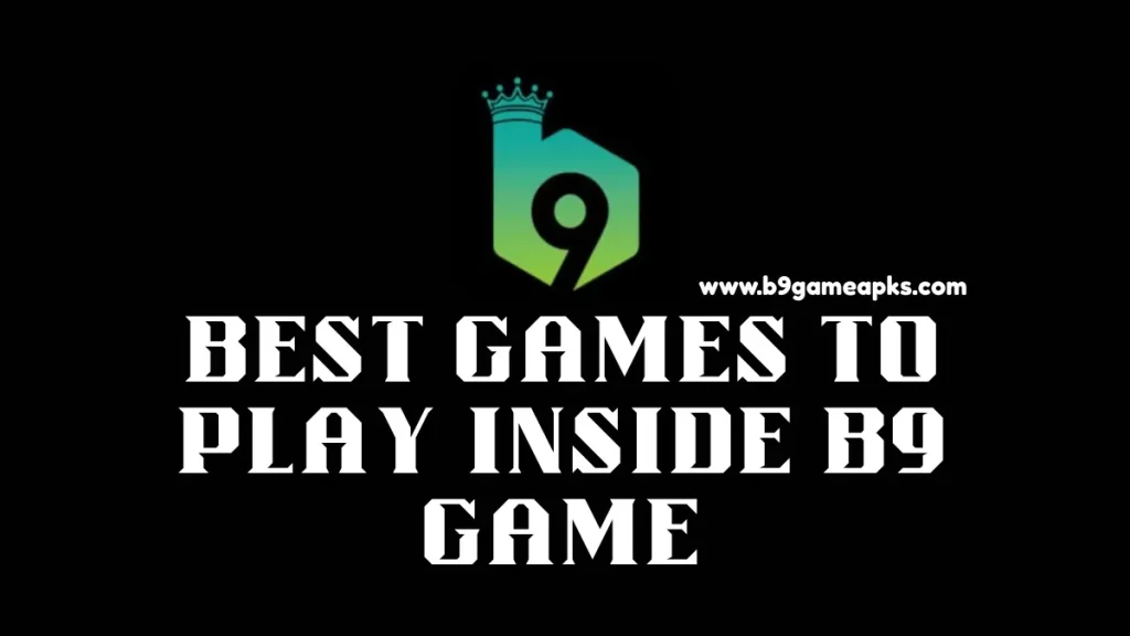 Best Games to Play Inside B9 Game