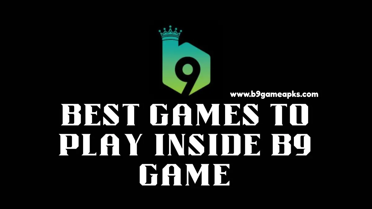Best Games to Play Inside B9 Game